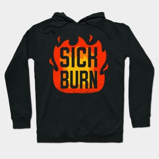 Sick Burn - Funny Flaming Sarcastic Insult Comment Hoodie